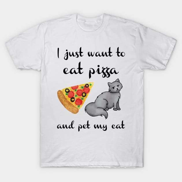 I Just Want to Eat Pizza and Pet my Cat T-Shirt by julieerindesigns